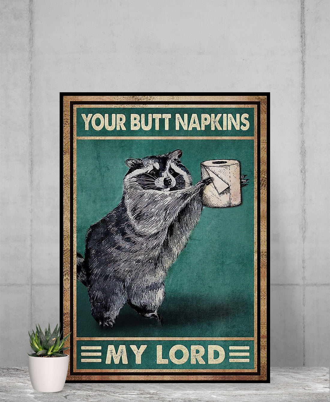Customized Picture Frame, Poster Your Butt Napkins My Lord Poster, Cute Racoon, Racoon Meme, Animal Lover, Restroom Decor Ideas