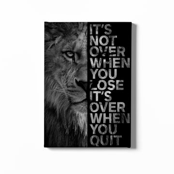 Poster Art, It's Not Over When You Lose It's Over When You Quit Canvas, Lion Art, Lion Wall Art, Motivation Quotes, Inspirational Quotes, Canvas Prints